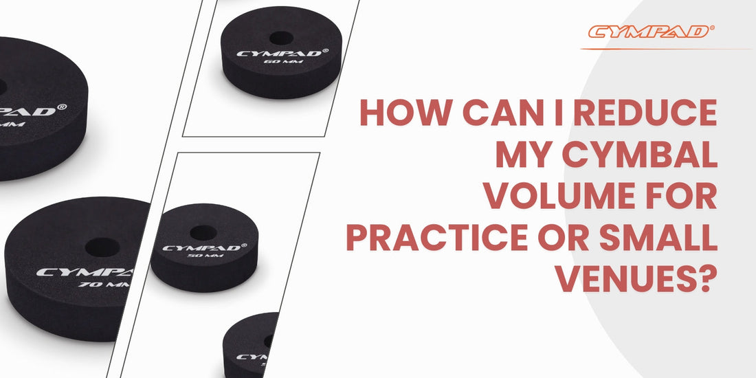How Can I Reduce My Cymbal Volume for Practice, Small Venues and Other Situations?