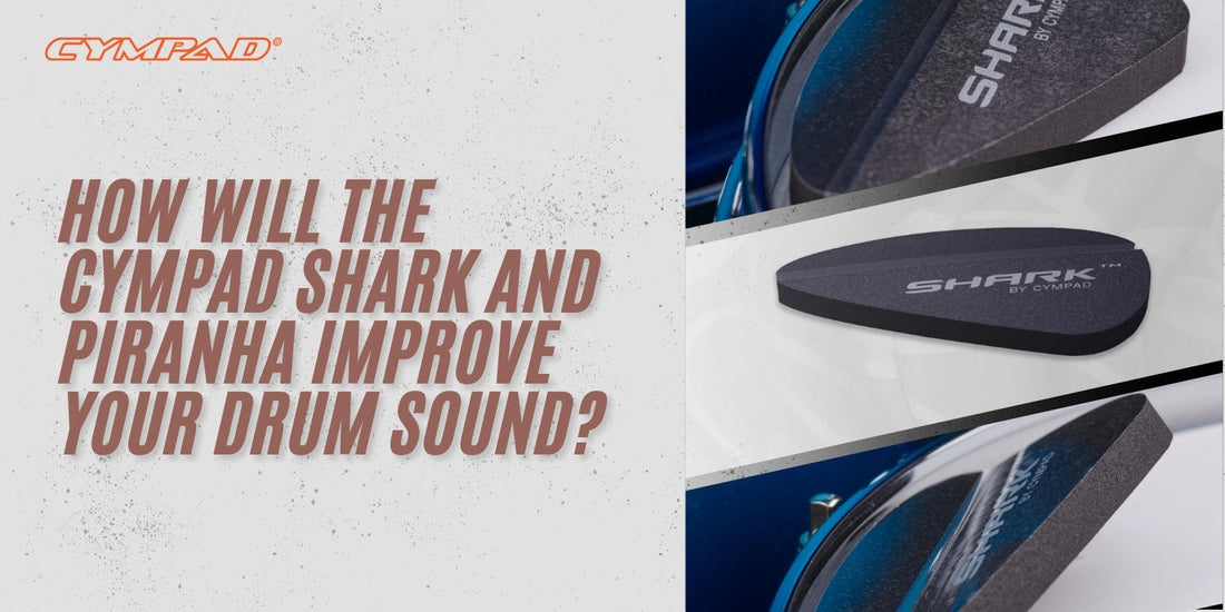 How Will the Cympad Shark and Piranha Improve Your Drum Sound?